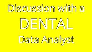 Discussion with a Dental Data Analyst