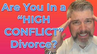 Are You In a “High Conflict” Divorce?| Houston Divorce Attorney