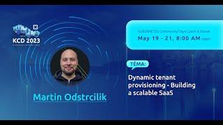 Dynamic tenant provisioning - Building a scalable SaaS  - Martin Odstrcilik