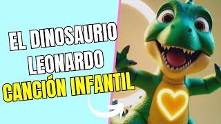  El Dinosaurio Leonardo -  Canciones Divertidas para Niños