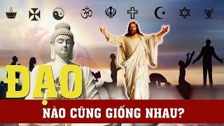 ÐẠO NÀO CŨNG GIỐNG NHAU? ( sự giống nhau và khác biệt )