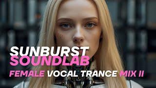 Sunburst SoundLab | Female Vocal Trance Mix II 