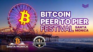 The Bitcoin Peer to Pier Festival Livestream | Santa Monica, Ca