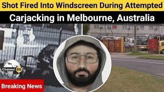 Shot fired into windscreen during attempted carjacking in Melbourne - Channel 86 Australia