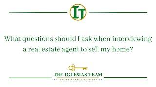 What questions should I ask when interviewing a real estate agent to sell my home? - Trudi Iglesias