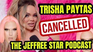 TRISHA PAYTAS CANCELLED PODCAST WITH JEFFREE STAR