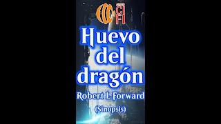 Huevo del dragón - Robert L Forward (Resumen)