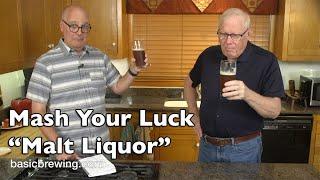 Mash Your Luck "Malt Liquor" - Basic Brewing Video - October 11, 2024