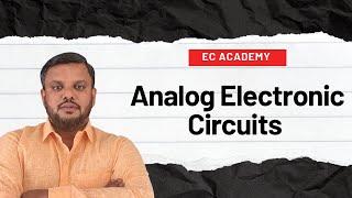 AEC#1 Introduction to Analog Electronic Circuits || EC Academy