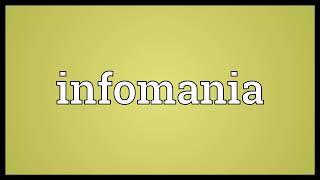 Infomania Meaning