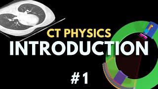 CT physics overview | Computed Tomography Physics Course | Radiology Physics Course Lesson #1