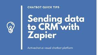 Lead generation chatbots - Zapier CRM integration - Activechat.ai quick tips