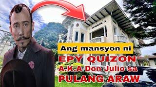 The Epy Quizon Mansion Pulang Araw/The Gala-Rodriquez  ancestral Mansion of Sariaya/Alden Richards