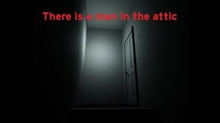 THERE IS A MAN IN THE ATTIC - Short Game - (PC)