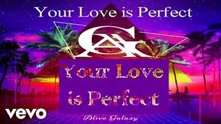 Alive Galaxy - Your Love is Perfect (Official)