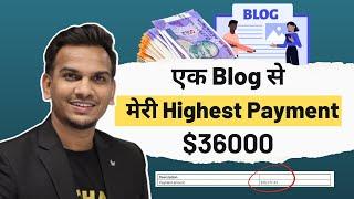 एक Blog से मेरी Highest Payment $36000 | Blogging Highest Earning Revealed | Satish K Videos