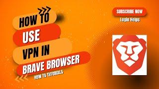 How To Use VPN In Brave Browser?