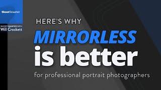 Why Mirrorless is Better for Portrait Pros