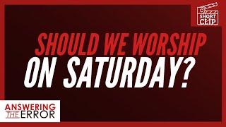 Should We Worship On The Sabbath Day?