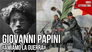 Giovanni Papini - Amiamo la guerra