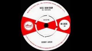 Bobby Aiken    Kiss Bam Bam ( El Bam Bam )