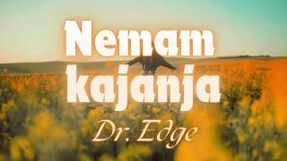 Nemam kajanja - Dr. Edge (lyrics video)