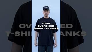 Top 6 Best Oversized T-Shirt Blanks You Need #blanktshirts #streetwear #oversizedtshirts