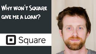 Why won't Square give me a loan