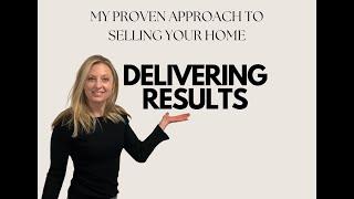 Delivering Results - My proven approach to selling your home