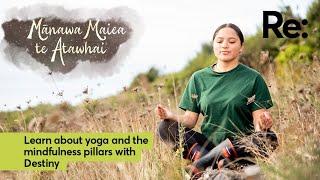 Learn yoga and the mindfulness pillars with Destiny | Mānawa Maiea te Atawhai | Ep 7