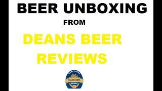 Beer unboxing from the legend that is Deans beer reviews