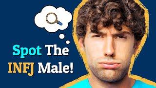 INFJ MALE Spotting! 8 SIGNS To Look For