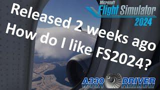 Two weeks later: My take on Flight Simulator 2024 | Catastrophe or the future of flight simming?