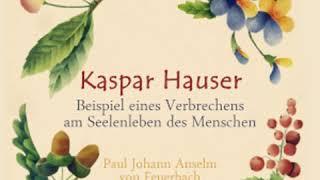 Kaspar Hauser - Beispiel eines Verbrechens am Seelenleben des Menschen