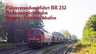 4k Führerstandsmitfahrt BR 232 - Bodenseegürtelbahn von Singen nach Friedrichshafen