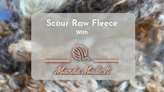 Scour Raw Fleece with a Beginner(ish)