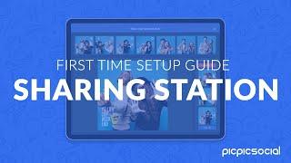 Sharing Station by PicPic Social - First Time Setup Guide