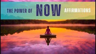 Embrace the Present | Powerful Affirmations Inspired by Eckhart Tolle's 'The Power of Now