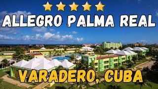 Allegro Palma Real - Varadero, Cuba (All-Inclusive Resort)