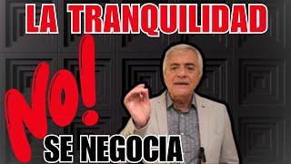 La TRANQUILIDAD ¡NO SE NEGOCIA!