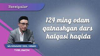 124 ming odam qatnashgan dars halqasi haqida | Ustoz Muhammad Odil Hamid