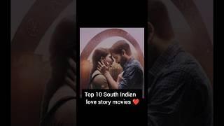 Top 10 South Indian love story movies️#southindianmovies #top10 #lovestorymovies#shorts#shortsfeed