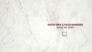 Geeyo Ibra, False Manners - Move My Body