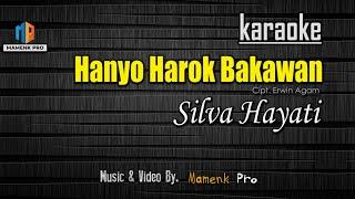 KARAOKE HANYO HAROK BAKAWAN - SILVA HAYATI