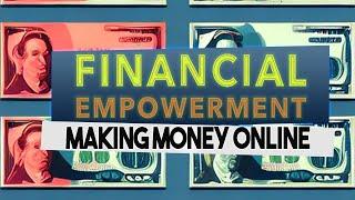 Financial Empowerment | Making Money Online to Work for You