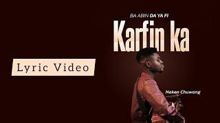 Ba Abin Da Ya Fi Karfin Ka - Neken Chuwang (Lyric Video)