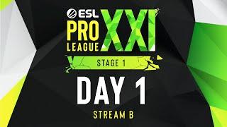 ESL Pro League Season 21 - Day 1 - Stream B - FULL SHOW