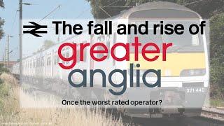 The fall and rise of Abellio Greater Anglia - Once the UK's worst train company?