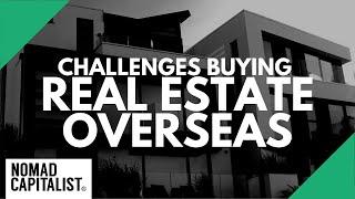 Challenges I've Faced Buying Real Estate Overseas