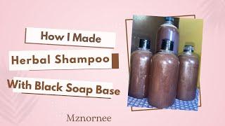 HOW I USED BLACK SOAP BASE TO MAKE MY NATURAL HERBS INFUSED SHAMPOO